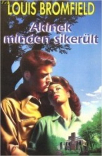 Louis Bromfield - Akinek minden sikerlt