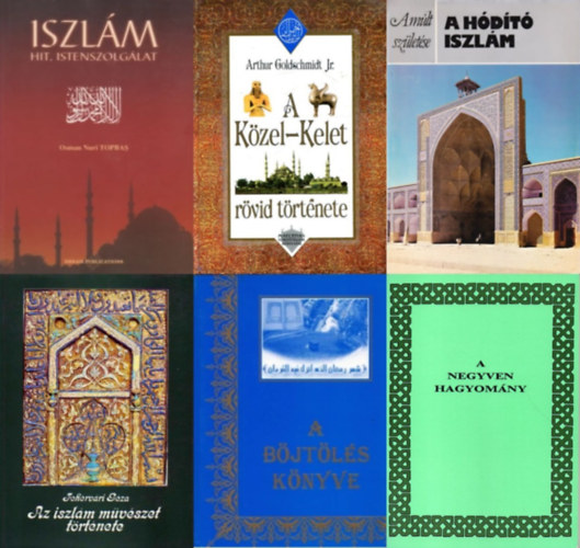 Dr. Shubail Mohamed Eisa , An-Nawaw�j, Arthur Goldschmidt Jr., Feh�rv�ri G�za, Michael Rogers Osman Nuri Topbas (szerk.) - 6 db k�nyv az Iszl�mr�l: Iszl�m: Hit, istenszolg�lat + A b�jt�l�s k�nyve + A negyven hagyom�ny - A k�ny�r�letes �s megk�ny�r�l� Allah nev�ben + A K�zel-Kelet r�vid t�rt�nete + Az iszl�m m�v�szet t�rt�nete + A h�d�t� Isz