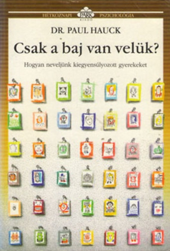 Paul Hauck - Csak a baj van vel�k? - hogyan nevelj�nk kiegyens�lyozott gyerekeket