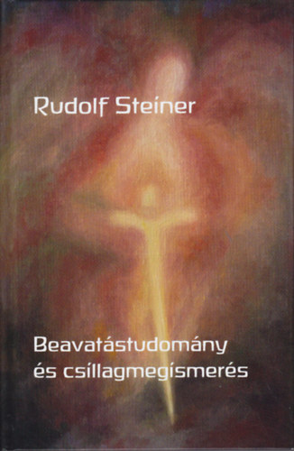 Rudolf Steiner - Beavatstudomny s csillagmegismers