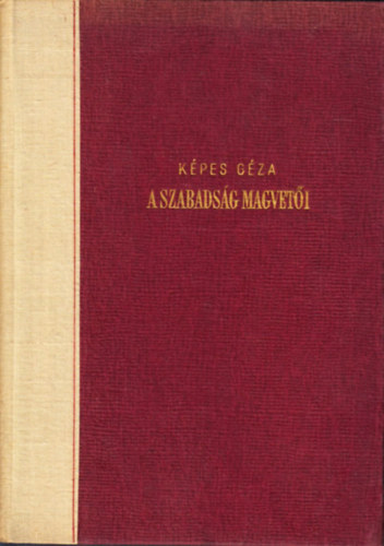 K�pes G�za - A szabads�g magvet�i - Puskint�l Szimonovig (Versford�t�sok)