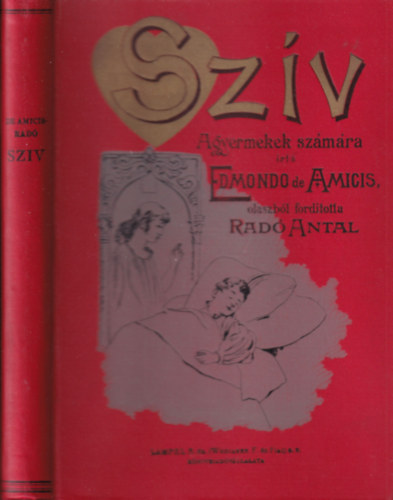 Edmondo de Amicis - A sz�v (A gyermekek sz�m�ra) - olaszb�l ford�totta Rad� Antal