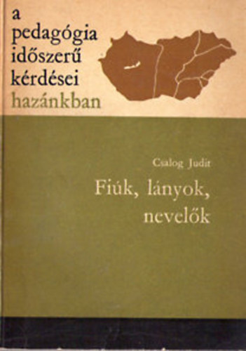 Csalog Judit - Fik, lnyok, nevelk