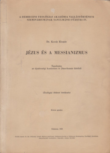 Dr. Kocsis Elemr - Jzus s a messianizmus - Tanulmny az jszvetsgi kortrtnet s Jzus-kutats krbl