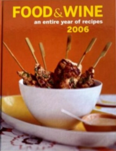 Kate Heddings  (szerk.) - Food & Wine - An Entire Year of Recipes 2006
