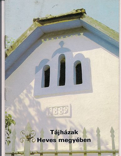 Bakó Ferenc - Tájházak Heves megyében