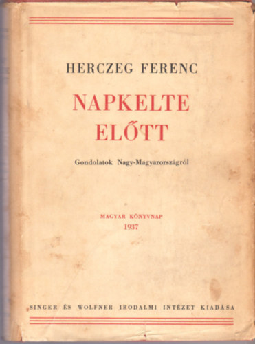 Herczeg Ferenc - Napkelte el�tt! (Gondolatok Nagymagyarorsz�gr�l)
