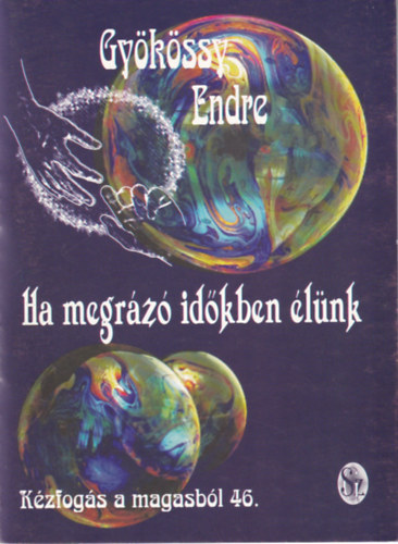 Gy�k�ssy Endre - Ha megr�z� id�kben �l�nk (K�zfog�s a magasb�l 46.)