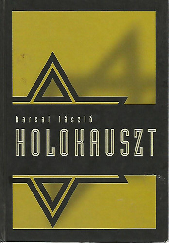 Karsai Lszl - Holokauszt