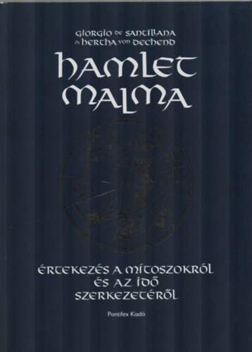Von Dechend; Santillana - Hamlet malma (rtekezs a mtoszokrl s az id szerkezetrl)