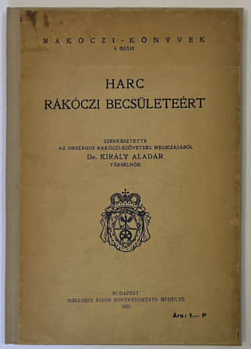 Dr. Kirly Alads  (szerk.) - Harc Rkczi becsletert