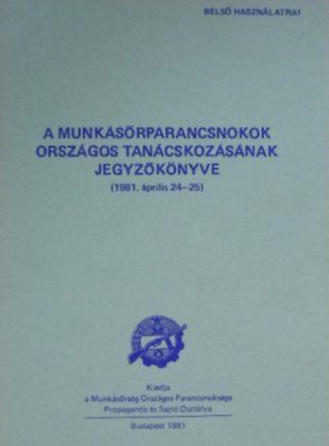 Borbly Sndor, Tth Tibor, Nagy Sndor - A Munksrparancsnokok Orszgos Tancskozsnak jegyzknyve