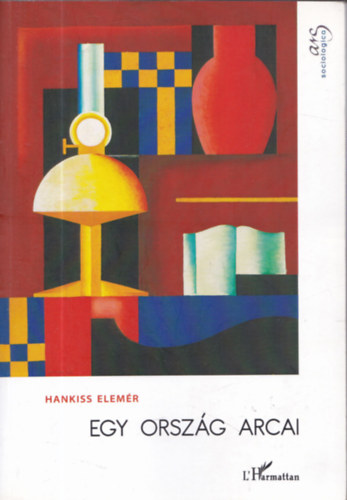 Hankiss Elemr - Egy orszg arcai - Vlogatott szociolgiai rsok, 1977-2012
