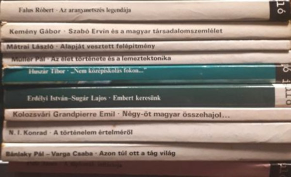 Bnlaky Pl-Varga Csaba, N.I. Konrad, Kolozsvri Grandpierre Emil, Erdlyi Istvn-Sugr Lajos, Tibor Huszr, Mller Pl, Mtrai Lszl, Kemny Gbor, Pelle Jnos Falus Rbert - 10db kny a Gyorsul id sorozatbl: Az aranymetszs legendja, Szab Ervin s a magyar trsadalomszemllet, Alapjt vesztett felptmny, Az let trtnete s a lemeztektonika, "nem kzpiskols fokon...", Embert keresnk, Ng