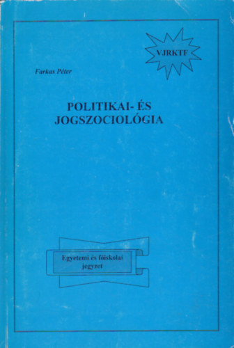 Farkas P�ter - Politikai- �s jogszociol�gia