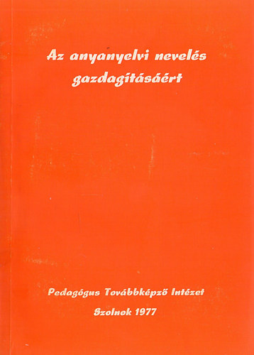 Dr. Nagy J. Jzsef - Az anyanyelvi nevels gazdagtsrt