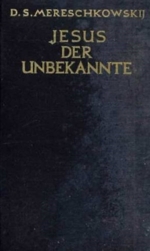 D. Mereschkowskij - Jesus der Unbekante