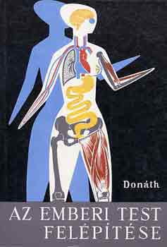Dr. Donth Tibor - Az emberi test felptse
