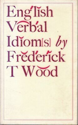 T. Frederick Wood - English Verbal Idioms