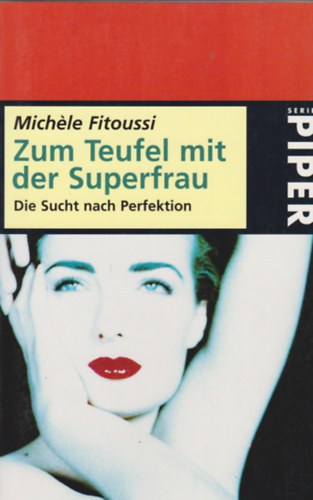 Michele Fitoussi - Zum Teufel mit der Superfrau - Die Sucht nach Perfektion