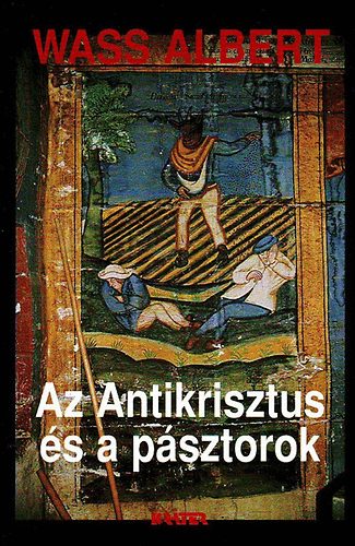 Wass Albert - Az antikrisztus s a psztorok