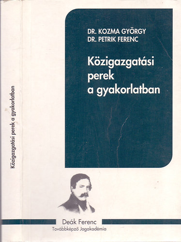 Dr. Dr. Petrik Ferenc Kozma Gyrgy - Kzigazgatsi perek a gyakorlatban