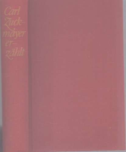 Carl Zuckmayer - Carl Zuckmayer erzhlt