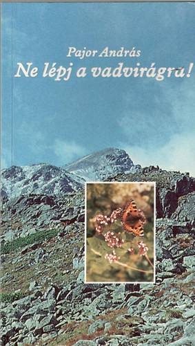 Pajor Andr�s - Ne l�pj a vadvir�gra!