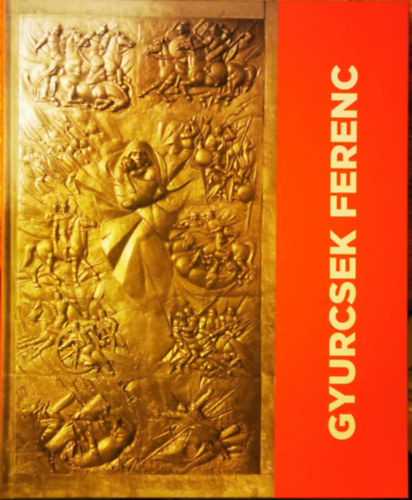 Bistey András (szerk.) - Gyurcsek Ferenc szobrászművész