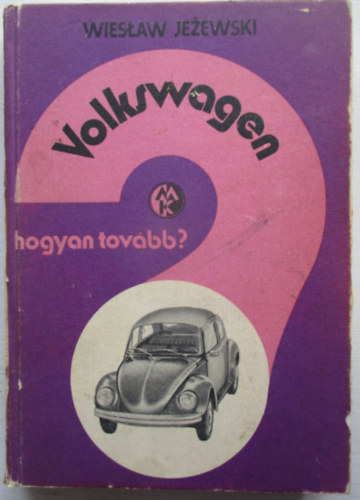 Inz Wieslaw Jezewski - Hogyan tovbb? Volkswagen