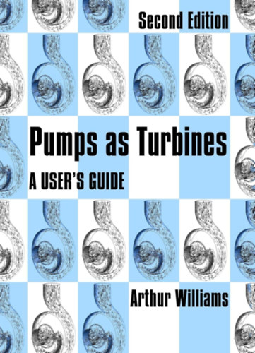 Arthur Williams - Pumps as Turbines: A User's Guide - Szivattyk