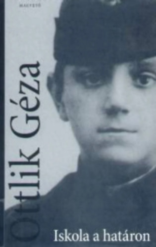 Ottlik Géza - Iskola a határon