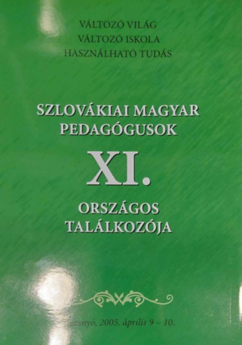 Szlov�kiai magyar pedag�gusok XI. orsz�gos tal�lkoz�ja