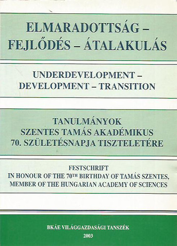 Blahó András - Elmaradottság-Fejlődés-Átalakulás (Tanulmányok Szentes Tamás akadémikus 70. születésnapja tiszteletére)