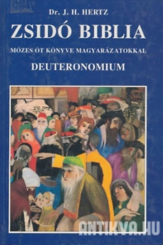 Dr. J. H. Hertz - Zsid� Biblia V. - Deuteronomium (M�zes �t k�nyve magyar�zatokkal)