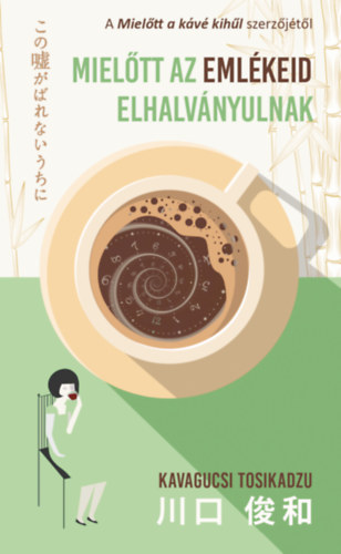 Kavagucsi Tosikadzu - Miel�tt az eml�keid elhalv�nyulnak