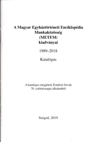 A Magyar Egyhztrtneti Enciklopdia Munkakzssg (METEM) kiadvnyai 1989-2018 - Katalgus