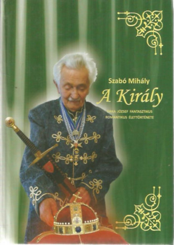 Szab� Mih�ly - A Kir�ly - Daka J�zsef fantasztikus romantikus �lett�rt�nete