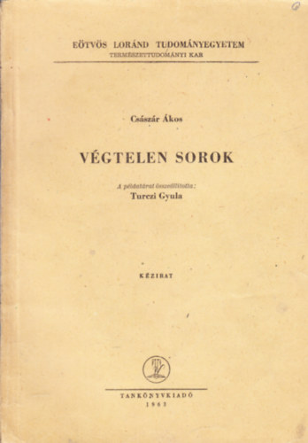 Turczi Gyula - Vgtelen sorok (a matematika, brzol geometria szakos levelez s esti hallgatk rszre) (kzirat)