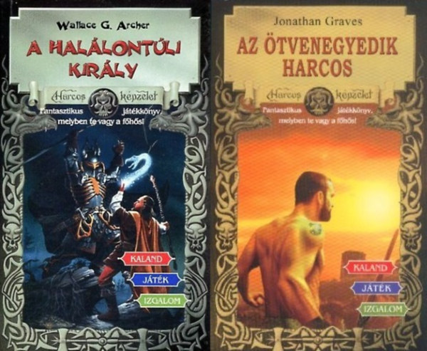 Wallace G. Archer Jonathan Graves - 2 db Kaland Játék Izgalom könyv a Harcos Képzelet Játékkönyvek sorozatból: Az ötvenegyedik harcos + A halálontúli király