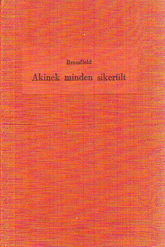 Louis Bromfield - Akinek minden siker�lt