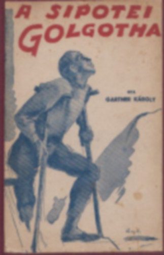 Gartner Károly - A sipotei Golgotha