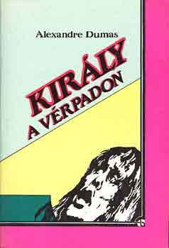 Alexandre Dumas - Kirly a vrpadon