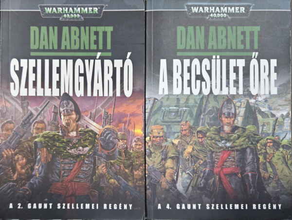 Dan Abnett - 2 db Dan Abnett Warhammer 40000 sci-fi reg�ny: Szellemgy�rt� (Warhammer 40,000: Gaunt Szellemei 2.) + A becs�let �re (Warhammer 40,000: Gaunt Szellemei 4.) (a Warhammer 40,000: Gaunt Szellemei sorozat 2. �s 4. r�sze)