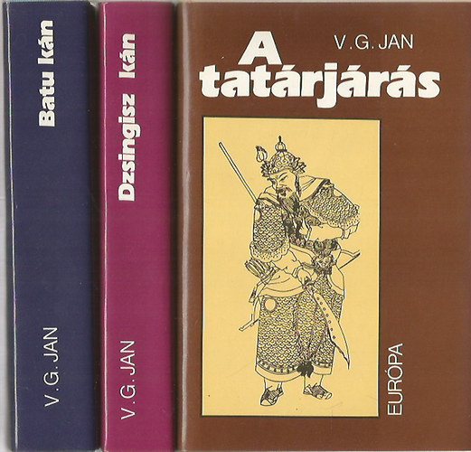 V. G. Jan - Dzsingisz kn-Batu kn-A tatrjrs (A mongolok betrse trilgia)