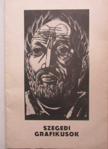 Nagy Kroly  (szerk.) - Szegedi grafikusok