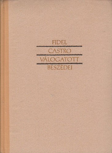 Fidel Castro - Fidel Castro v�logatott besz�dei