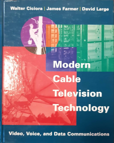 James Farmer, David Large Walter Ciciora - Modern Cable Television Technology - Video, Voice and Data Communication