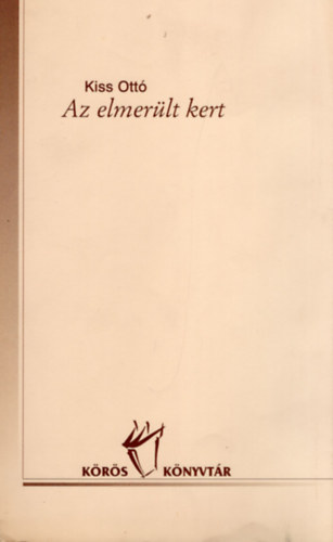 Kiss Ottó - Az elmerült kert