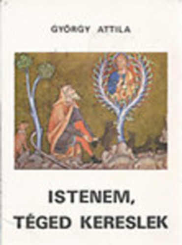 Gyrgy Attila - Istenem, Tged kereslek